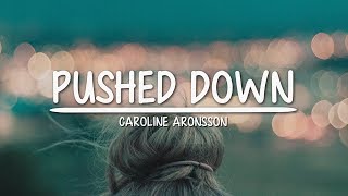 Caroline Aronsson  Pushed Down Lyrics  Serendipity [upl. by Eirruc]