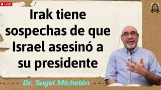 Irak tiene sospechas de que Israel asesinó a su presidente  Dr sugel michelén 2024 [upl. by Otrebcire]