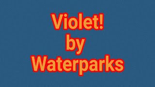 Violet by Waterparks Lyric Video [upl. by Attenhoj]