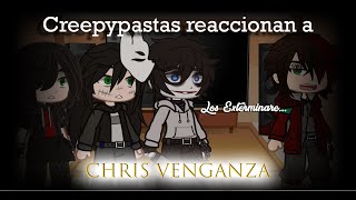 Creepypastas reaccionan a Chris venganzaCreepypastas react to Chris Revenge Mi AU  GC [upl. by Aicilaf]