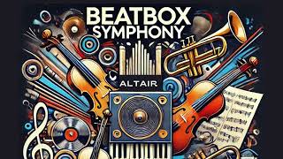 Beatbox Symphony  Altair [upl. by Jacky950]