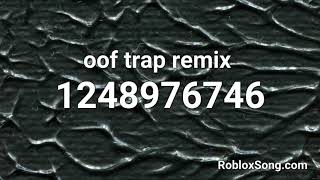 oof trap remix Roblox ID  Roblox Music Code [upl. by Hareehat]