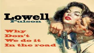 Lowell Fulson ★ Why Dont We do it In The Road  HQ [upl. by Oag768]