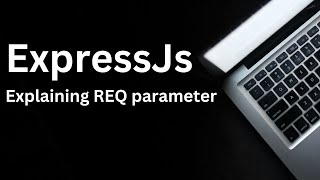 ExpressJs Explaning REQ parameter [upl. by Navannod]