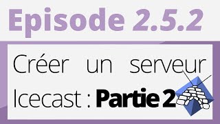 Créer sa radio  Tutoriel  ICECAST  Créer un serveur Icecast Partie 2 [upl. by Hey]