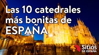 Las 10 catedrales más bonitas de España [upl. by Eesyak]