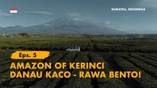 KELANA BENTALA  Eps 5 Amazon of Kerinci Danau Kaco amp Rawa Bento Jambi [upl. by Nelson]