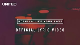 Nothing Like Your Love Lyric Video  Hillsong UNITED [upl. by Evvy605]