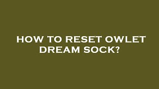 How to reset owlet dream sock [upl. by Devaney431]