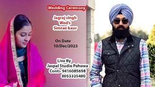 Wedding Ceremony Of Jagraj singh amp Simran kaur On Date 09122023  Live By Jaspal Studio Pehowa [upl. by Hershell]