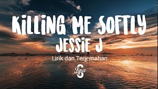 LyricLirik Killing Me Softly  Jessie J terjemahan Fugees [upl. by Nywloc202]