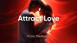 Attract Love Manifesting Soulmate Connections  10Minute Guided Meditation [upl. by Saibot79]