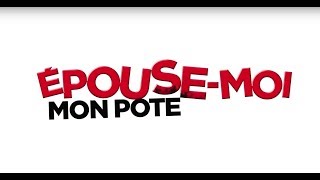 Épouse moi mon pote  Bande Annonce 2017 [upl. by Bergerac]