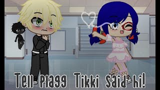 Tell Plagg Tikki said “hi” Miraculous Ladybug Gacha Club [upl. by Wilinski]