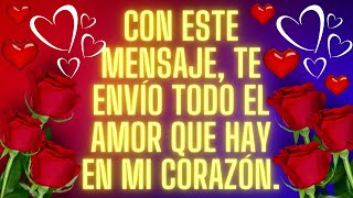 Hermoso mensaje de amor para conquistar a mi novia  😍 te amo mi vida 😍 Frases de amor [upl. by Nivej]