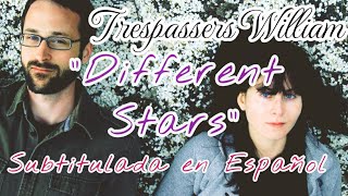 Trespassers William  Different Stars  Subtítulos en Español [upl. by Azial]