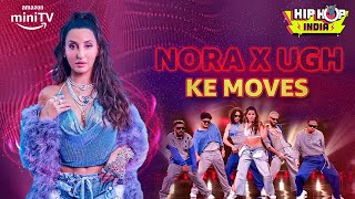 Nora Fatehi Dances With UGH Crew🔥 Remo DSouza  Hip Hop India  Amazon miniTV [upl. by Ayana]