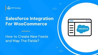 WooCommerce Salesforce Integration How To Create new Feeds and Map The Fields To Sync The Data [upl. by Dougal763]