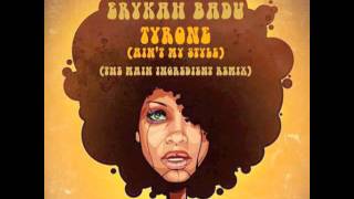 Erykah Badu  Tyrone Aint My Style The Main Ingredient Remix [upl. by Esinaej]