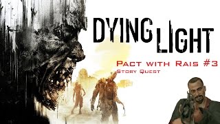 Dying Light  Pact with Rais  Part 3  Story Quest [upl. by Ydnelg68]