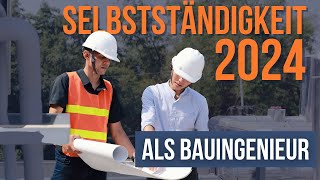 Wie startet man als Bauingenieur noch in 2024 seine Selbstständigkeit [upl. by Weldon]