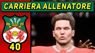 A VOLTE RITORNANO 40 CARRIERA ALLENATORE WREXHAM ★ FC 24 Gameplay ITA [upl. by Mcclimans735]