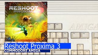 Commodore Amiga Reshoot Proxima 3 [upl. by Gyatt114]