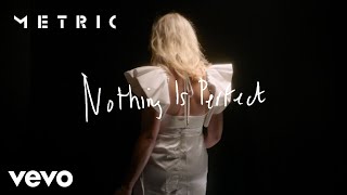 Metric  Nothing Is Perfect Official Video [upl. by Ernesto]