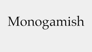 How to Pronounce Monogamish [upl. by Marna41]