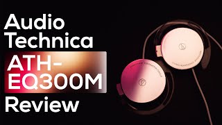 Audio Technica ATHEQ300M Review  Exotic to say the least [upl. by Zeph]