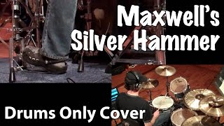 Maxwells Silver Hammer  Drum Cover [upl. by Leahcir639]