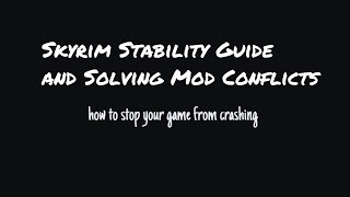 Skyrim Stability Guide and Solving Mod Conflicts [upl. by Gene]