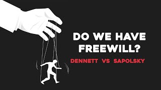 Do We Have Freewill  Daniel Dennett VS Robert Sapolsky [upl. by Mohun]