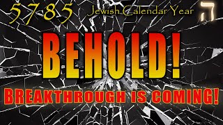 Jewish Calendar Year 5785  BEHOLD Breakthrough is Coming  Teaching  Eric Burton [upl. by Clovah725]