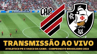 VASCO X ATHLETICO PR TRANSMISSÃƒO AO VIVO DIRETO DA ARENA DA BAIXADA  BRASILEIRÃƒO 2023  RODADA 35 [upl. by Yelkcub984]