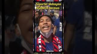 SUPORTER MALAYSIA NGAMUK KECEWA [upl. by Ahseeyt]