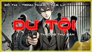 P5 📢 DƯ TỘI 🔖 Đô thị Tâm lý Trinh thám  Kho Đọc Sách [upl. by Harrietta]