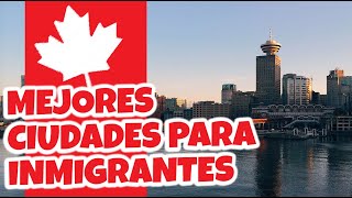 🍁🏠 10 mejores ciudades para migrar  Canadá [upl. by Kcaj]