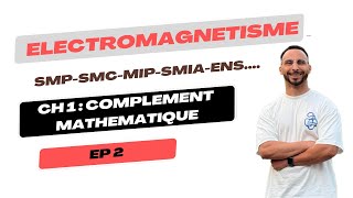 Électromagnétisme Électricité 2 SMpSMcSMiAENs… Ep 2 Chapitre 1  rappel mathématique [upl. by Nathanoj]