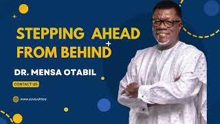 STEPPING AHEAD FROM BEHIND POWERFUL SERMON BY MENSA OTABIL [upl. by Nalniuq543]