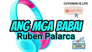 ANG MGA BABAI  Ruben Palarca [upl. by Sassan]