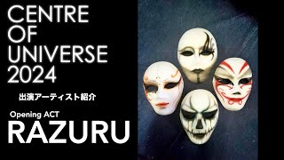 【CENTRE OF UNIVERSE 2024】出演アーティスト紹介  RAZURU [upl. by Lehcim392]