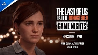 The Last of Us Part II Remastered  Game Nights Ep 2 with Clinical Therapist Shani Tran  PS5 Games [upl. by Gilud]