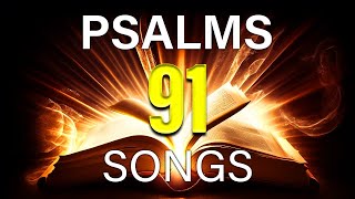 PSALM 91 SONGS  The Most Powerful Prayer in the Bible  Safety of Abiding in the Presence of God [upl. by Ablem]