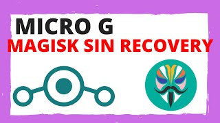 Necesitas Lineage OS Micro G  Root Magisk sin TWRP  Español  2021 [upl. by Pollerd]