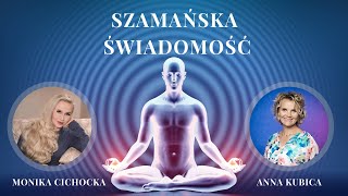 56 „Szamańska świadomość”Świadomość Dwupunkt Fizyka Kwantowa  Monika Cichocka Anna Kubica [upl. by Nhar]