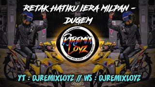 RETAK HATIKU IERA MILPAN DUGEM djremixloyz [upl. by Rheims]