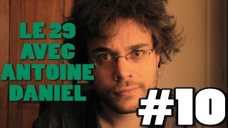 LE 29 AVEC ANTOINE DANIEL 10 [upl. by Adnyc]