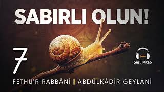 İrşad Dersleri  Fethur Rabbani  Abdülkadir Geylani  Sabırlı Olun  7 Meclis 🎧 Sesli Kitap [upl. by Suiradal]