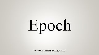 How To Say Epoch [upl. by Abshier]